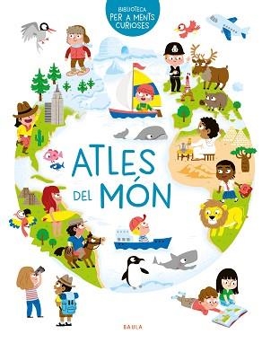 ATLES DEL MÓN | 9788447942497 | HÉDELIN, PASCALE | Llibreria L'Illa - Llibreria Online de Mollet - Comprar llibres online