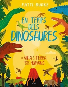 EN TEMPS DELS DINOSAURES | 9788447942503 | BURKE, FATTI | Llibreria L'Illa - Llibreria Online de Mollet - Comprar llibres online