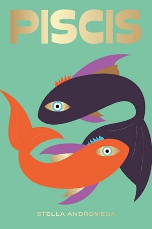 PISCIS | 9788416407705 | ANDROMEDA, STELLA | Llibreria L'Illa - Llibreria Online de Mollet - Comprar llibres online