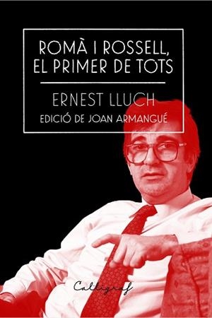 ROMÀ I ROSSELL, EL PRIMER DE TOTS | 9788412212334 | LLUCH I MARTÍN, ERNEST | Llibreria L'Illa - Llibreria Online de Mollet - Comprar llibres online