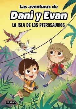 AVENTURAS DE DANI Y EVAN. LA ISLA DE LOS PTEROSAURIOS, LAS | 9788408233817 | LAS AVENTURAS DE DANI Y EVAN