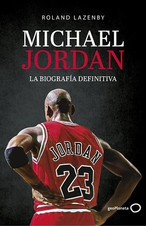 MICHAEL JORDAN. LA BIOGRAFÍA DEFINITIVA | 9788408234548 | LAZENBY, ROLAND | Llibreria L'Illa - Llibreria Online de Mollet - Comprar llibres online