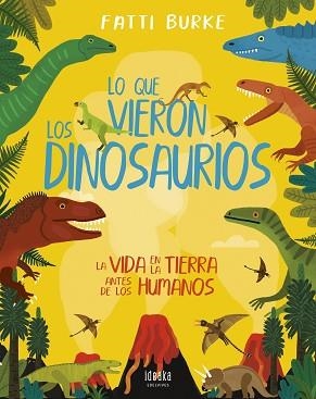 LO QUE VIERON LOS DINOSAURIOS | 9788414030233 | BURKE, FATTI | Llibreria L'Illa - Llibreria Online de Mollet - Comprar llibres online