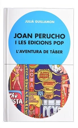 JOAN PERUCHO I LES EDICIONS POP. L’AVENTURA DE TÀBER | 9788491562986 | GUILLAMON, JULIÀ | Llibreria L'Illa - Llibreria Online de Mollet - Comprar llibres online