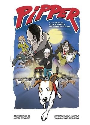 PIPPER Y EL ENIGMA DE LOS PERROS DESAPARECIDOS | 9788420453248 | MUÑOZ GABILONDO, PABLO/MONTEJO, JULIA/CAÑADILLA, ISMAEL | Llibreria L'Illa - Llibreria Online de Mollet - Comprar llibres online