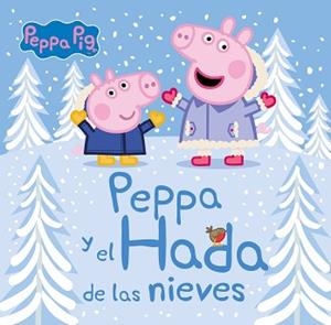 PEPPA Y EL HADA DE LAS NIEVES  | 9788448856557 | Llibreria L'Illa - Llibreria Online de Mollet - Comprar llibres online