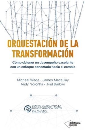 ORQUESTACIÓN DE LA TRANSFORMACIÓN | 9788418285455 | WADE, MICHAEL/MACAULAY, JAMES/NORONHA, ANDY/BARBIER, JOEL | Llibreria L'Illa - Llibreria Online de Mollet - Comprar llibres online