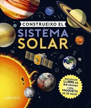 CONSTRUEIXO EL SISTEMA SOLAR | 9788418100598 | LAROUSSE EDITORIAL | Llibreria L'Illa - Llibreria Online de Mollet - Comprar llibres online
