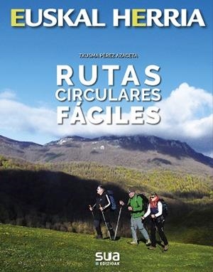 RUTAS CIRCULARES FACILES -EUSKAL HERRI LIBROS SUA | 9788482167572 | PERZ AZACETA, TXUSMA | Llibreria L'Illa - Llibreria Online de Mollet - Comprar llibres online