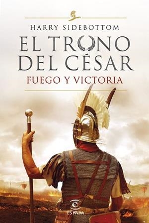 SERIE EL TRONO DEL CÉSAR. FUEGO Y VICTORIA | 9788467060782 | SIDEBOTTOM, HARRY | Llibreria L'Illa - Llibreria Online de Mollet - Comprar llibres online