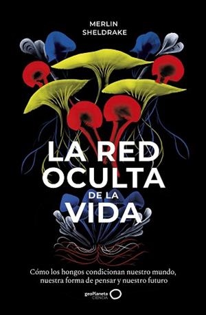 RED OCULTA DE LA VIDA, LA | 9788408235316 | SHELDRAKE, MERLIN | Llibreria L'Illa - Llibreria Online de Mollet - Comprar llibres online