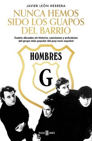 HOMBRES G. NUNCA HEMOS SIDO LOS GUAPOS DEL BARRIO | 9788401025891 | LEÓN HERRERA, JAVIER | Llibreria L'Illa - Llibreria Online de Mollet - Comprar llibres online