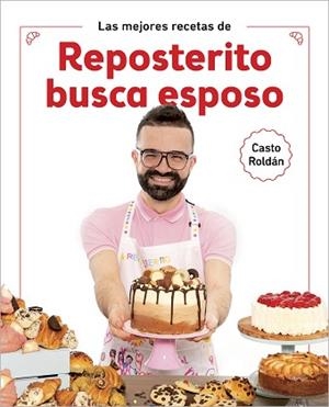 MEJORES RECETAS DE REPOSTERITO BUSCA ESPOSO, LAS | 9788418007552 | ROLDÁN, CASTO | Llibreria L'Illa - Llibreria Online de Mollet - Comprar llibres online
