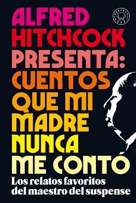 ALFRED HITCHCOCK PRESENTA: CUENTOS QUE MI MADRE NUNCA ME CONTÓ | 9788418187438 | Llibreria L'Illa - Llibreria Online de Mollet - Comprar llibres online