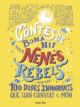 CONTES DE BONA NIT PER A NENES REBELS.100 DONES IMMIGRANTS QUE HAN CANVIAT EL MÓ | 9788418135699 | FAVILLI, ELENA | Llibreria L'Illa - Llibreria Online de Mollet - Comprar llibres online