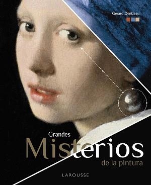 GRANDES MISTERIOS DE LA PINTURA | 9788418100437 | DENIZEAU, GÉRARD | Llibreria L'Illa - Llibreria Online de Mollet - Comprar llibres online