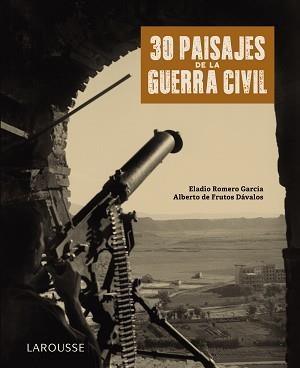 30 PAISAJES DE LA GUERRA CIVIL | 9788418100789 | ROMERO GARCÍA, ELADIO/FRUTOS DÁVALOS, ALBERTO DE | Llibreria L'Illa - Llibreria Online de Mollet - Comprar llibres online