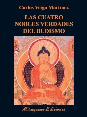 CUATRO NOBLES VERDADES DEL BUDISMO, LAS | 9788478134946 | VEIGA MARTÍNEZ, CARLOS | Llibreria L'Illa - Llibreria Online de Mollet - Comprar llibres online