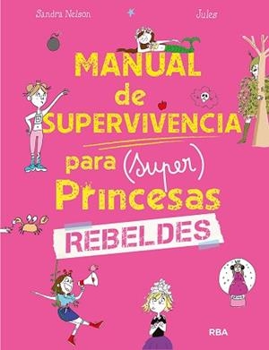 MANUAL DE SUPERVIVENCIA PARA SUPERPRINCESAS REBELDES | 9788427299634 | NELSON, SANDRA | Llibreria L'Illa - Llibreria Online de Mollet - Comprar llibres online
