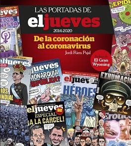 PORTADAS DE EL JUEVES (2014-2020). DE LA CORONACIÓN AL CORONAVIRUS | 9788491875833 | RIERA PUJAL, JORDI | Llibreria L'Illa - Llibreria Online de Mollet - Comprar llibres online