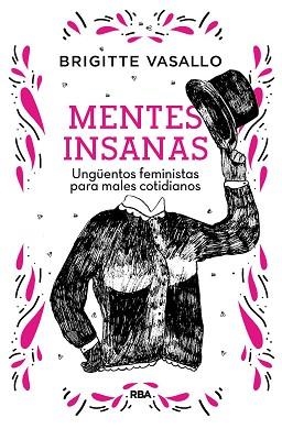 MENTES INSANAS. UNGÜENTOS FEMINISTAS PARA MALES COTIDIANOS | 9788491875789 | VASALLO, BRIGITTE | Llibreria L'Illa - Llibreria Online de Mollet - Comprar llibres online