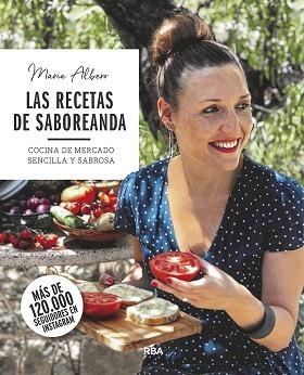 RECETAS DE SABOREANDA. COCINA DE MERCADO SENCILLA Y SABROSA | 9788491873754 | ALBERO, MARÍA