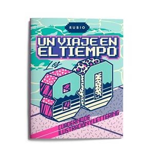 VIAJE EN EL TIEMPO: LOS 80. CUADERNO DE ILUSTRACIÓN Y LETTERING | 9788417427405 | ENRIQUE RUBIO POLO, SLU | Llibreria L'Illa - Llibreria Online de Mollet - Comprar llibres online