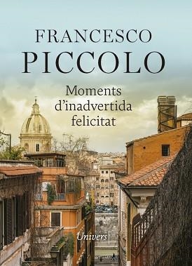 MOMENTS D'INADVERTIDA FELICITAT | 9788417868789 | PICCOLO, FRANCESCO | Llibreria L'Illa - Llibreria Online de Mollet - Comprar llibres online