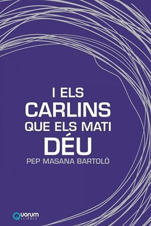 I ELS CARLINS QUE ELS MATI DEU  | 9788416342433 | MASANA,PEP