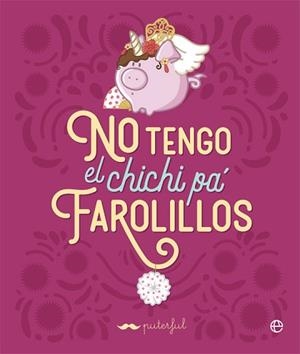 NO TENGO EL CHICHI PÁ FAROLILLOS | 9788491649472 | PUTERFUL | Llibreria L'Illa - Llibreria Online de Mollet - Comprar llibres online