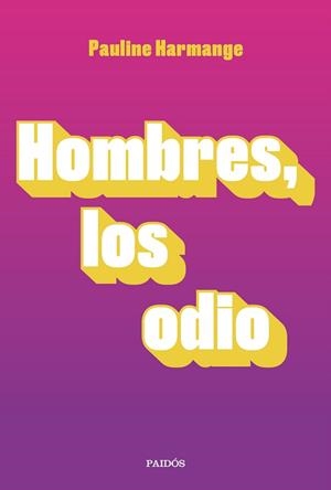 HOMBRES LOS ODIO | 9788449337772 | HARMANGE, PAULINE | Llibreria L'Illa - Llibreria Online de Mollet - Comprar llibres online