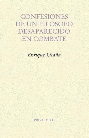 CONFESIONES DE UN FILÓSOFO DESAPARECIDO EN COMBATE | 9788417143244 | OCAÑA FERNÁNDEZ, ENRIQUE | Llibreria L'Illa - Llibreria Online de Mollet - Comprar llibres online