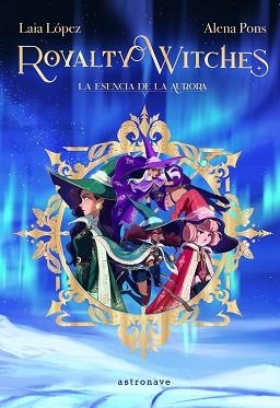 ROYALTY WITCHES | 9788467943887 | ALENA PONS/LAIA LÓPEZ | Llibreria L'Illa - Llibreria Online de Mollet - Comprar llibres online