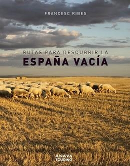RUTAS PARA DESCUBRIR LA ESPAÑA VACÍA | 9788491583110 | RIBES GEGÚNDEZ, FRANCESC | Llibreria L'Illa - Llibreria Online de Mollet - Comprar llibres online