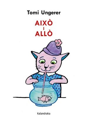 AIXÒ I ALLÒ | 9788418558023 | UNGERER, TOMI | Llibreria L'Illa - Llibreria Online de Mollet - Comprar llibres online