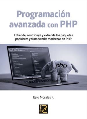 PROGRAMACIÓN AVANZADA CON PHP | 9788412106930 | MORALES F., ITALO | Llibreria L'Illa - Llibreria Online de Mollet - Comprar llibres online