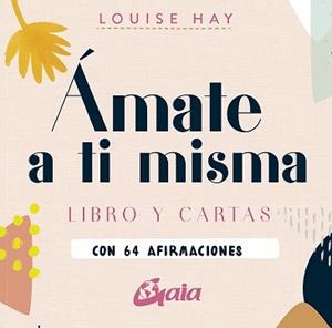 ÁMATE A TI MISMA | 9788484458685 | HAY, LOUISE | Llibreria L'Illa - Llibreria Online de Mollet - Comprar llibres online