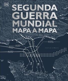 SEGUNDA GUERRA MUNDIAL MAPA A MAPA | 9780241470268 | VARIOS AUTORES, | Llibreria L'Illa - Llibreria Online de Mollet - Comprar llibres online