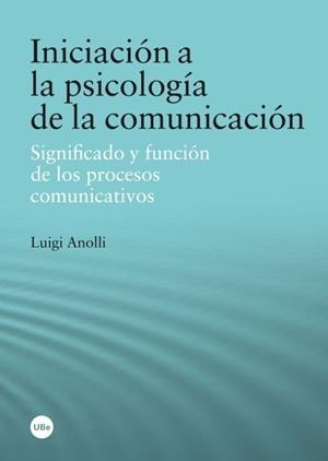 INICIACIÓN A LA PSICOLOGÍA DE LA COMUNICACIÓN | 9788447535910 | ANOLLI, LUIGI