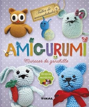 AMIGURUMI. MUÑECOS DE GANCHILLO. TÉCNICAS Y PROYECTOS | 9788499283562 | SWEET SIXTEEN | Llibreria L'Illa - Llibreria Online de Mollet - Comprar llibres online