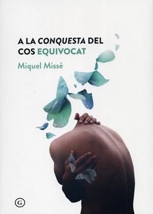 A LA CONQUESTA DEL COS EQUIVOCAT | 9788417319724 | MIQUEL, MISSE | Llibreria L'Illa - Llibreria Online de Mollet - Comprar llibres online