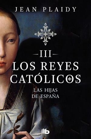 HIJAS DE ESPAÑA (LOS REYES CATÓLICOS 3), LAS | 9788490708781 | PLAIDY, JEAN | Llibreria L'Illa - Llibreria Online de Mollet - Comprar llibres online