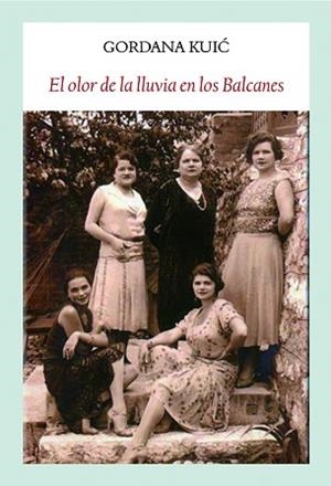 OLOR DE LA LLUVIA EN LOS BALCANES, EL | 9788494810466 | KUIC, GORDANA | Llibreria L'Illa - Llibreria Online de Mollet - Comprar llibres online