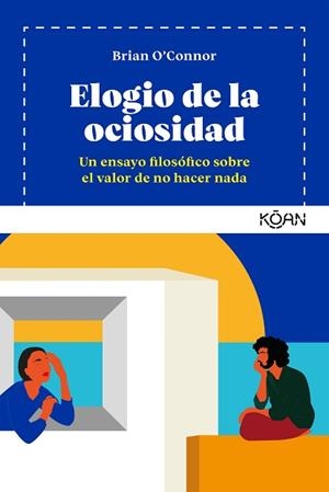 ELOGIO DE LA OCIOSIDAD | 9788418223198 | O´CONNOR, BRIAN