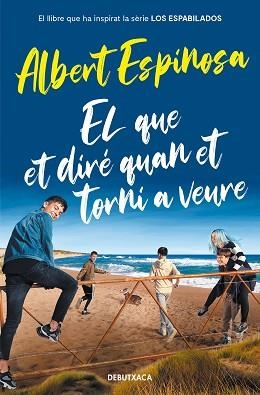 QUE ET DIRÉ QUAN ET TORNI A VEURE, EL | 9788418132964 | ESPINOSA, ALBERT