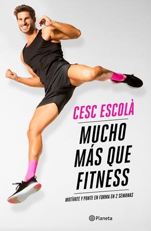 MUCHO MÁS QUE FITNESS | 9788408237181 | ESCOLÀ, CESC | Llibreria L'Illa - Llibreria Online de Mollet - Comprar llibres online
