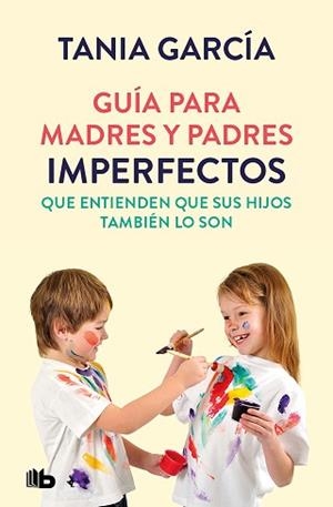 GUÍA PARA MADRES Y PADRES IMPERFECTOS QUE SABEN QUE SUS HIJOS TAMBIÉN LO SON | 9788413142678 | GARCÍA, TANIA | Llibreria L'Illa - Llibreria Online de Mollet - Comprar llibres online
