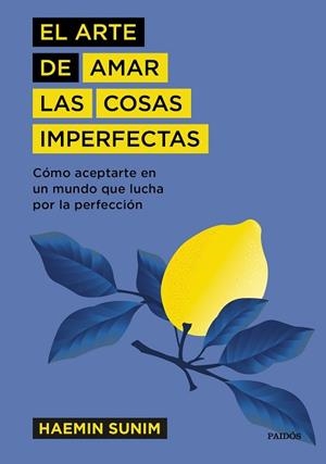 ARTE DE AMAR LAS COSAS IMPERFECTAS, EL | 9788449337741 | SUNIM, HAEMIN | Llibreria L'Illa - Llibreria Online de Mollet - Comprar llibres online