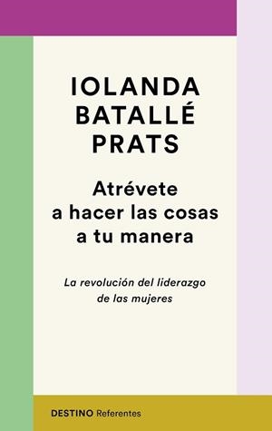 ATRÉVETE A HACER LAS COSAS A TU MANERA | 9788423358618 | BATALLÉ PRATS, IOLANDA | Llibreria L'Illa - Llibreria Online de Mollet - Comprar llibres online