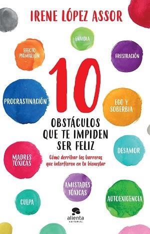 10 OBSTÁCULOS QUE TE IMPIDEN SER FELIZ | 9788413440569 | LÓPEZ ASSOR, IRENE | Llibreria L'Illa - Llibreria Online de Mollet - Comprar llibres online